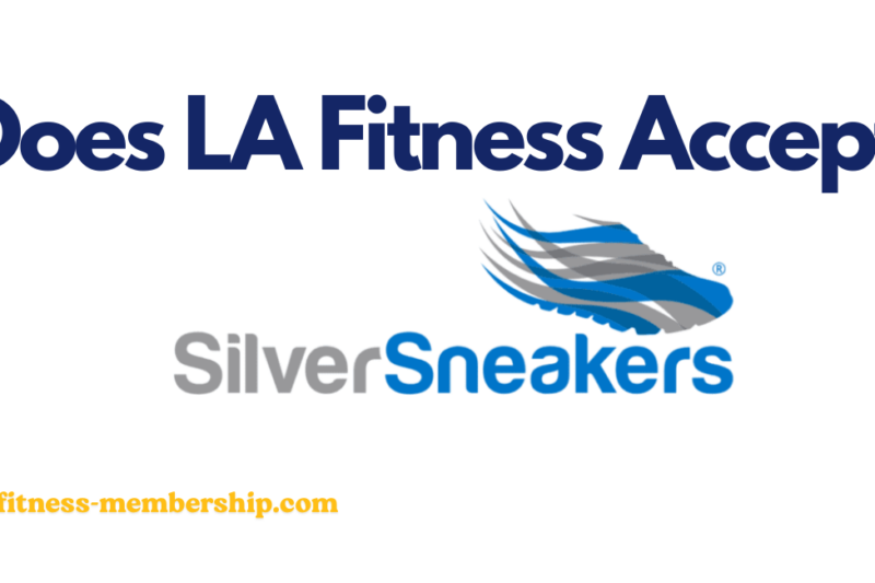 Does LA Fitness Accept SilverSneakers?
